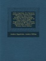 Codex Argenteus, Sive Sacrorum Evangeliorum Versionis Gothicae Fragmenta, Quae Iterum Recognita Adnotationibusque Instructa Per Lineas Singulas Ad ... Expressa Editi Andreas U 129368502X Book Cover