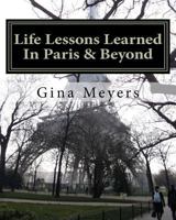 Life Lessons Learned in Paris & Beyond 0982503970 Book Cover