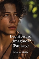 Leo Howard Imagines (Fantasy) B0DPL9TK5P Book Cover