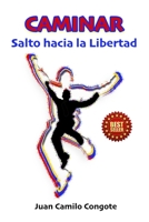 Caminar: Salto Hacia La Libertad (Spanish Edition) B0CHLB74CJ Book Cover