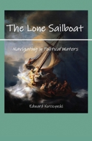 The Lone Sailboat: Navigating in Political Waters 1977243479 Book Cover