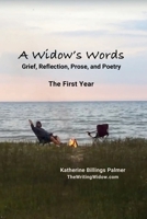 A Widow’s Words: Grief, Reflection, Prose, and Poetry - The First Year 1793034001 Book Cover