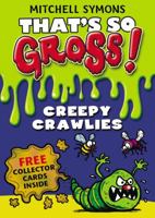 Creepy Crawlies (That's So Gross!) 1849411883 Book Cover