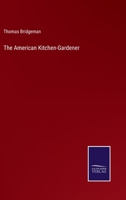 The American Kitchen-Gardener 1355406390 Book Cover