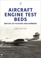 Aircraft Engine Test Beds: British Jet Fighters and Bombers 1802822488 Book Cover