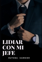 LIDIAR CON MI JEFE: 1 (Piensa y Crece Positivo) B08CJP3GQX Book Cover