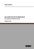 Das mobile Internet im Medienmenü: Eine explorative Rezeptionsstudie 3656066906 Book Cover