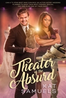 Theater of the Absurd: A Steamy, Interracial, Actor Romantic Comedy with a Side of Romantic Suspense B0B92RGGWR Book Cover