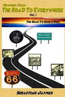 Memoirs from the Road to Everywhere: Vol 1 the Road to Rock N Roll 1542892317 Book Cover