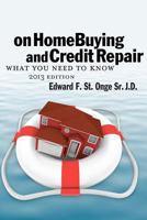 On Home Buying and Credit Repair: What they don't want you to know about getting and keepin a hig credit score nd keeping a high credit score 1479269492 Book Cover