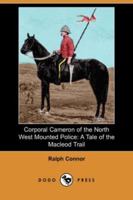 Corporal Cameron of the North West Mounted Police 1517575133 Book Cover