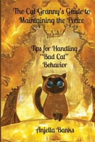 The Cat Granny's Guide to Maintaining the Peace: - Tips for Handling "Bad Cat" Behavior 9198819615 Book Cover