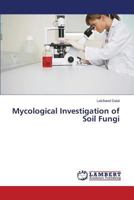 Mycological Investigation of Soil Fungi 3847374346 Book Cover