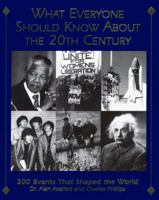 What Everyone Should Know About the 20th Century: 200 Events That Shaped the World 1580620663 Book Cover