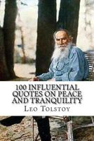 Leo Tolstoy: 100 Influential Quotes on Peace and Tranquility 1544936427 Book Cover