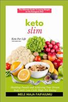 Keto Slim: The Ultimate Guide to Losing Weight on the Ketogenic Diet: Shedding Pounds and Achieving Your Dream Body With Low-Carb, High-Fat Eating 1312803290 Book Cover