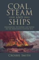 Coal, Steam and Ships: Engineering, Enterprise and Empire on the Nineteenth-Century Seas 1107196728 Book Cover