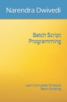 Batch Script Programming: Learn Complete Windows Batch Scripting B09SL18YQT Book Cover