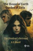 The House of Earth Garden of Evil: The Shadow's Betrayal 1968741003 Book Cover