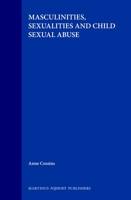 Masculinities, Sexualities and Child Sexual Abuse 904111355X Book Cover