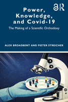 Power, Knowledge, and Covid-19: The Making of a Scientific Orthodoxy 1041224826 Book Cover