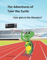 Tyler goes to the Olympics? 1543981461 Book Cover
