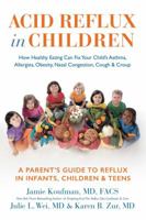Acid Reflux in Children: How Healthy Eating Can Fix Your Child's Asthma,  Allergies, Obesity, Nasal Congestion, Cough  Croup 1940561051 Book Cover
