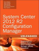 System Center 2012 R2 Configuration Manager Unleashed: Supplement to System Center 2012 Configuration Manager (SCCM) Unleashed 0672337150 Book Cover