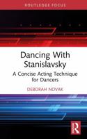 Dancing With Stanislavsky: A Concise Acting Technique for Dancers (Routledge Advances in Theatre & Performance Studies) 1041228708 Book Cover