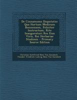 De Cinnamomo Disputatio: Qua Hortum Medicum Bonnensem, Feliciter Instructum, Rite Inauguraturi Res Eius Viris, Rei Herbariae Studiosis - Primary Source Edition 1294158783 Book Cover