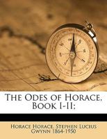 The Odes of Horace, Book I-II; Volume 1-2 1149487925 Book Cover