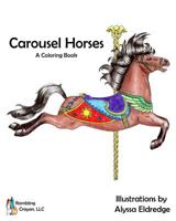 Carousel Horses: A Coloring Book 1544902212 Book Cover