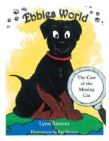 Ebbies World: The Case of the Missing Cat 1499021232 Book Cover