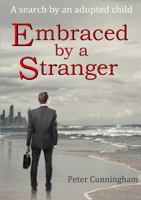 Embraced by a Stranger: A search by an adopted child 1326916254 Book Cover