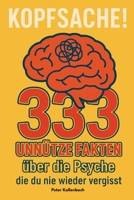 Kopfsache! 333 unnütze Fakten über die Psyche, die du nie wieder vergisst (German Edition) B0F88Y9PZY Book Cover