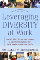 Leveraging Diversity at Work: How to Hire, Retain and Inspire a Diverse Workforce for Peak Performance and Profit 0977438848 Book Cover