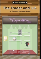The Trader and J.K.: A Thomas Hawke Novel 1777527104 Book Cover