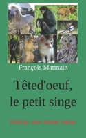 Têted'oeuf, le petit singe: Enfants, mon remier roman (French Edition) B0DR239BHF Book Cover