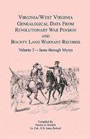 Virginia West Virginia Genealogical Data from Revolutionary War Pension and County Land Warrant Records: Iams Through Myres (Virginia - West Virginia Genealogical Data from Revolutionar) 1556136579 Book Cover