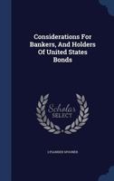 Considerations For Bankers, And Holders Of United States Bonds 1019301198 Book Cover