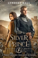 The Silver Prince: A Twelve Dancing Princesses Retelling 183809119X Book Cover