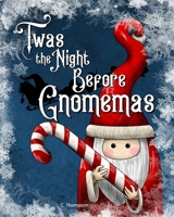 'Twas the Night Before Gnomemas 1087443342 Book Cover
