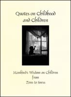 Quotes on Children and Childhood (Hardcover) (Greatest Quotes Series) 1935238892 Book Cover