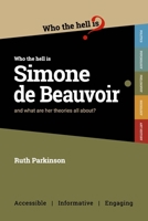 Who the Hell is Simone de Beauvoir?: And what are her theories all about? 1915177081 Book Cover