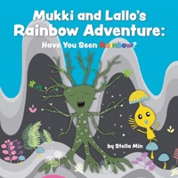 Mukki and Lallo's Rainbow Adventure: Have You Seen Rainbow? 1958842397 Book Cover
