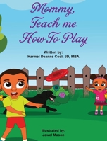 Mommy, Teach Me How to Play 1736077708 Book Cover