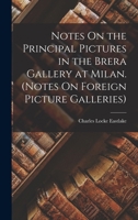 Notes On the Principal Pictures in the Brera Gallery at Milan. 1017634386 Book Cover