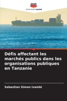 Défis affectant les marchés publics dans les organisations publiques en Tanzanie 6205924307 Book Cover