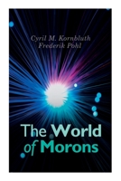 The World of Morons: Cyril M. Kornbluth's View of the Future: The Little Black Bag, the Marching Morons Search the Sky 802730931X Book Cover