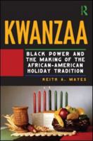 Kwanzaa: Black Power and the Making of the African-American Holiday Tradition 0415998557 Book Cover